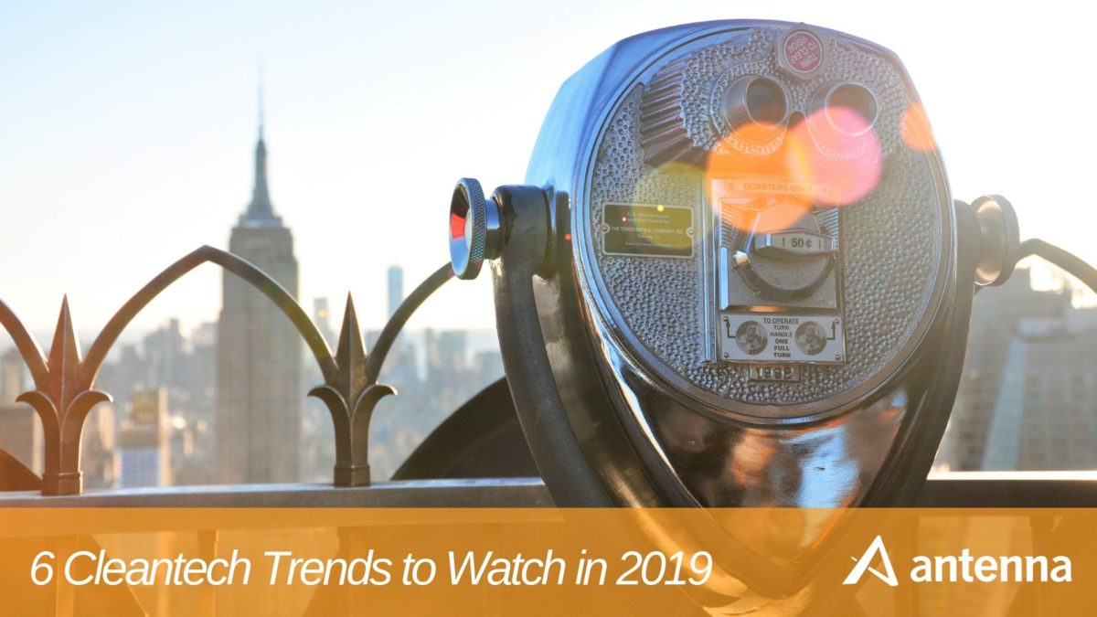 6 Cleantech Trends to Watch in 2019