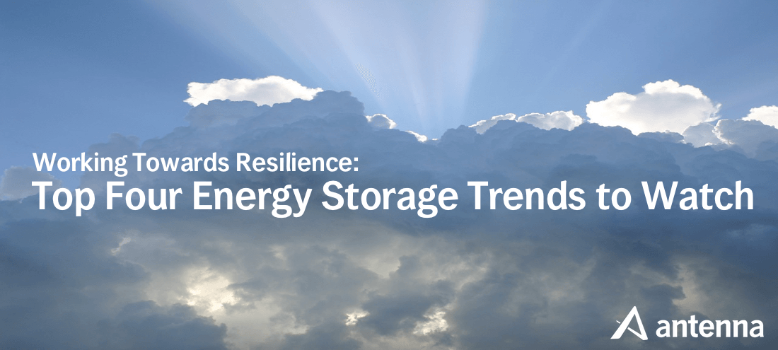 Working Towards Resilience: Top Four Energy Storage Trends to Watch