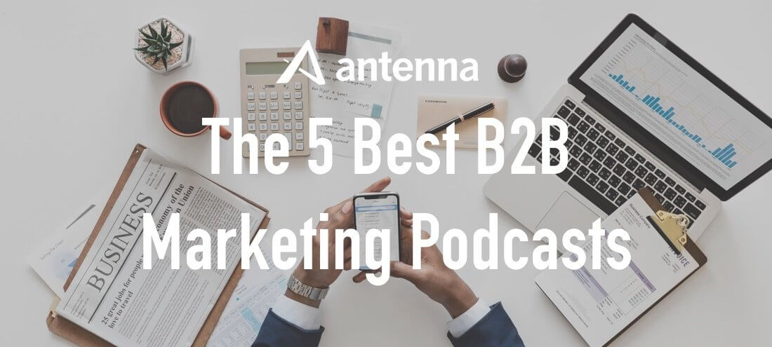 The 5 Best B2B Marketing Podcasts