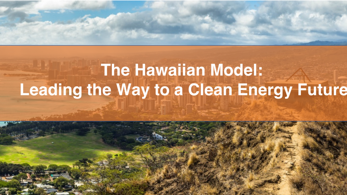 The Hawaiian Model: Leading the Way to a Clean Energy Future