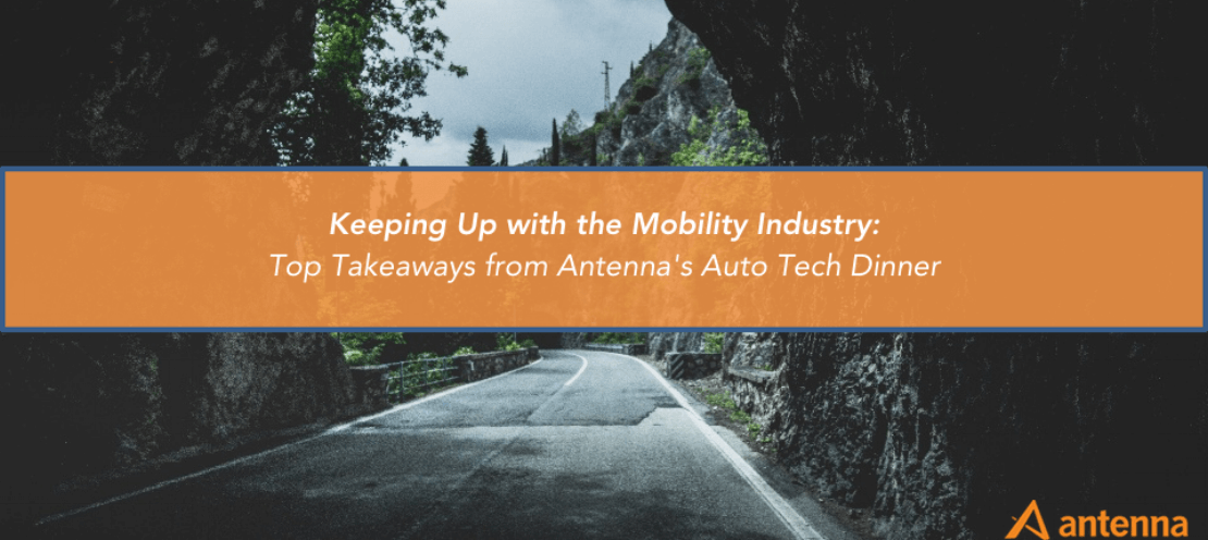 Keeping Up with the Mobility Industry: Top Takeaways from Antenna Group’s Auto Tech Dinner
